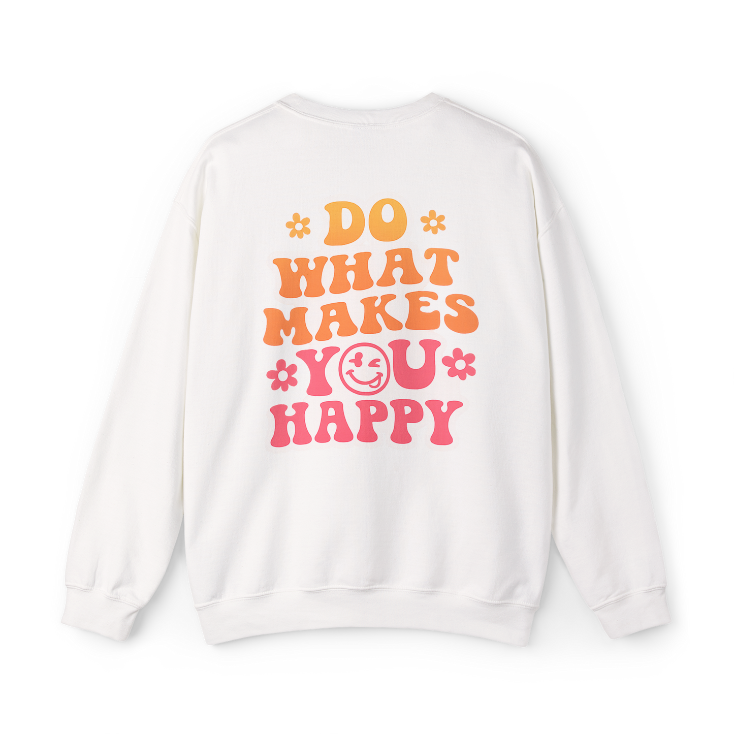 Do What Makes You Happy Crewneck Sweatshirt
