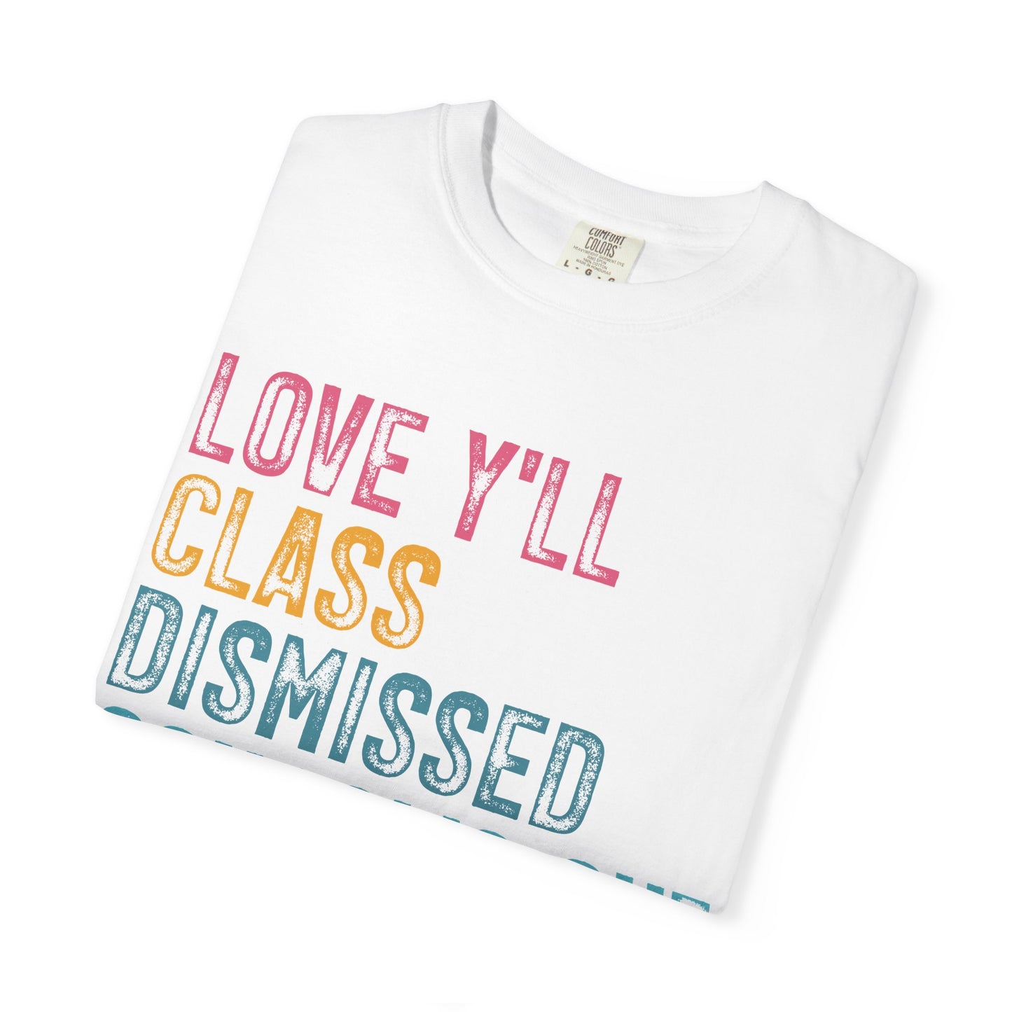 Love Y’all Class Dismissed Graphic Tee
