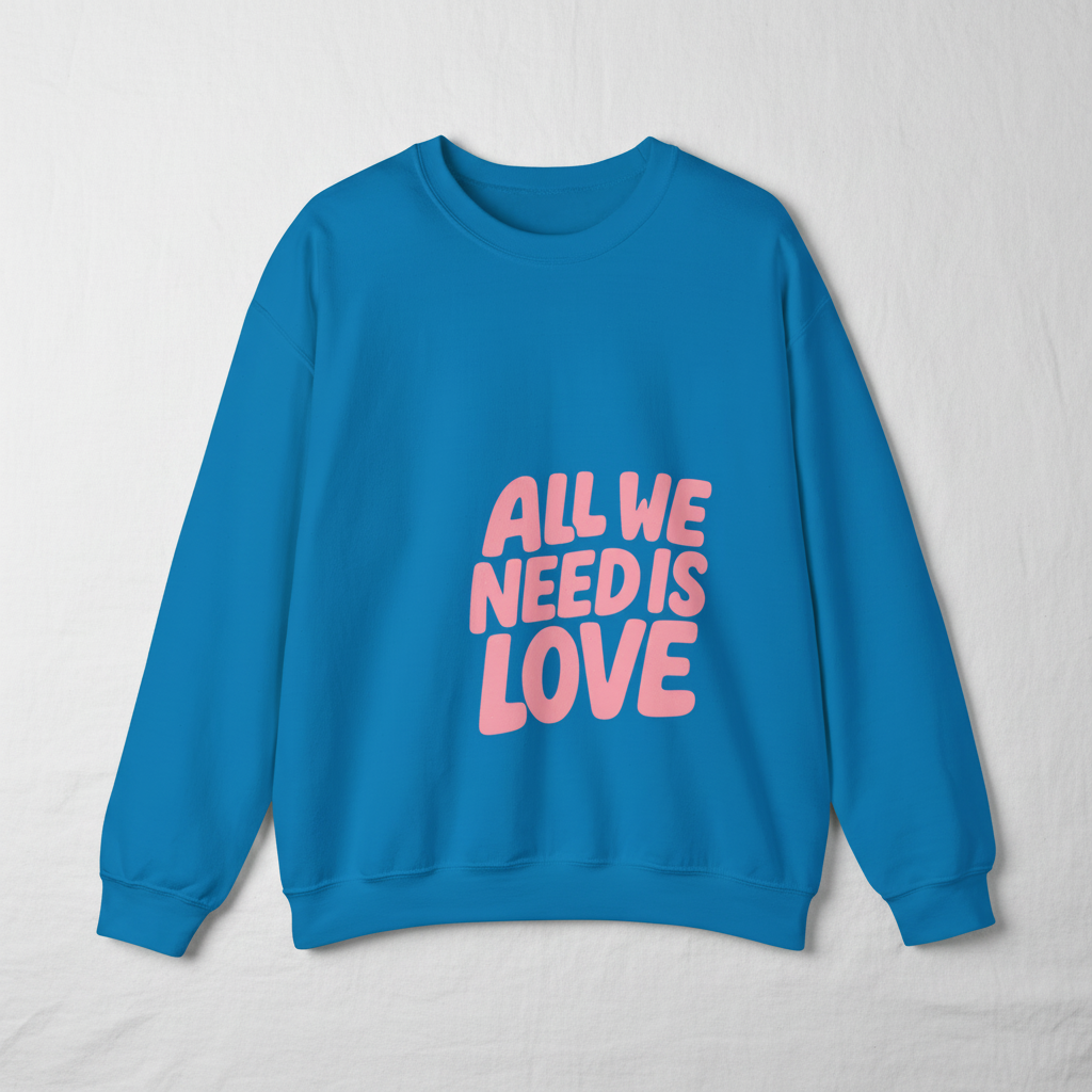 All We Need Is Love Crewneck Sweatshirt