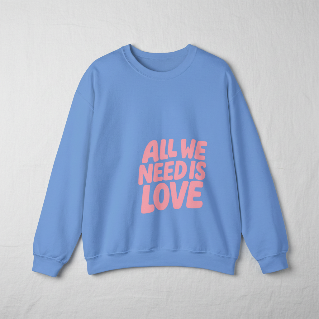 All We Need Is Love Crewneck Sweatshirt