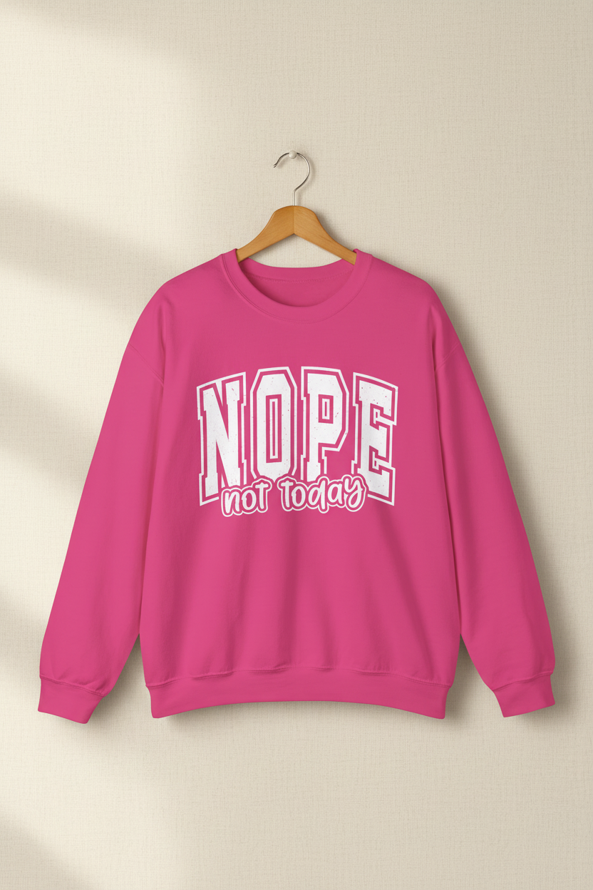 Nope Not Today Crewneck Sweatshirt