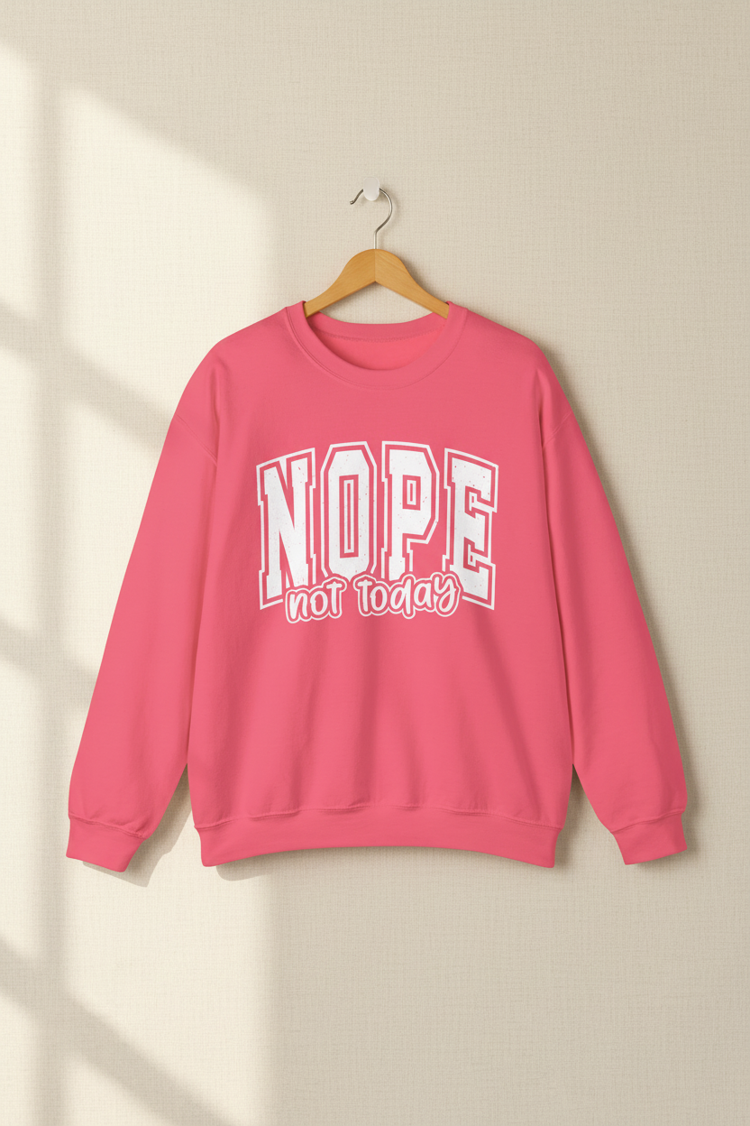 Nope Not Today Crewneck Sweatshirt