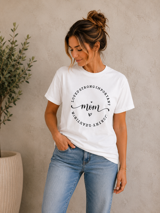 Loved • Strong • Important • Worthy • Beautiful Mom Graphic Tee