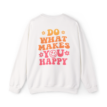 Do What Makes You Happy Crewneck Sweatshirt