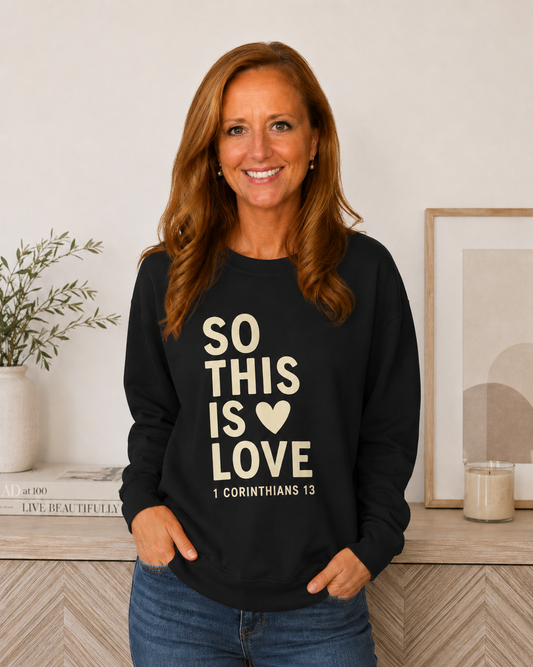 So This Is Love Sweatshirt