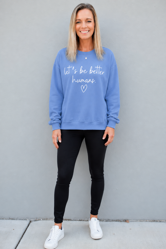 Let's Be Better Humans Crewneck Sweatshirt