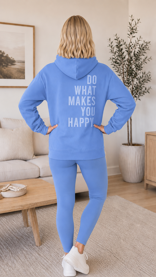 Do What Makes You Happy Hoodie