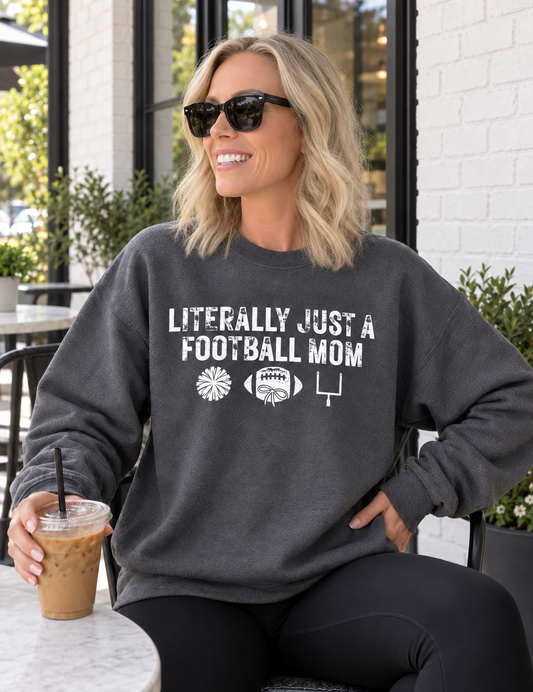 Literally Just A Football Mom Sweatshirt